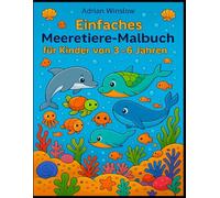 Einfaches Meerestiere-Malbuch für Kinder von 3-6 Jahren: Lustige und leichte Ausmalbilder von Ozeantieren, Meeresleben und Unterwasser-Abenteuern für Kleinkinder und Vorschulkinder