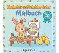 Einfaches und leichtes Oster-Malbuch: Große einfache Motive mit Osterhasen, Ostereiern und Frühlingsbildern
