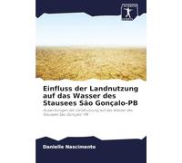 Einfluss der Landnutzung auf das Wasser des Stausees São Gonçalo-PB: Auswirkungen der Landnutzung auf das Wasser des Stausees São Gonçalo-PB
