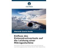 Einfluss des Einlassdruckverlusts auf die Leistung einer Mikrogasturbine: Der Einfluss kleiner Einlassdruckverluste auf Leistung und Wirkungsgrad einer kleinen Rover 1S/60-Gasturbine