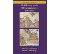 Einführung in die Offenbarung des Johannes: Anbetung, Zeugnis und neue Schöpfung: 10