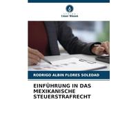 EINFÜHRUNG IN DAS MEXIKANISCHE STEUERSTRAFRECHT