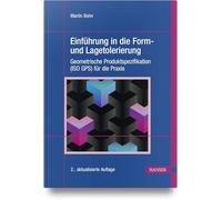 Einführung in die Form- und Lagetolerierung: Geometrische Produktspezifikation (ISO GPS) für die Praxis