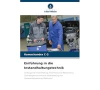 Einführung in die Instandhaltungstechnik: Vorbeugende Instandhaltung, Total Productive Maintenance, Zuverlässigkeitsorientierte Instandhaltung und Zustandsüberwachung (Fallstudie)