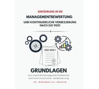 Einfuehrung in die Managementbewertung und kontinuierliche Verbesserung nach ISO 9001: Grundlagen von Qualitaetsmanagementsystemen und kontinuierlicher Verbesserung