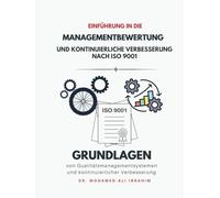 Einfuehrung in die Managementbewertung und kontinuierliche Verbesserung nach ISO 9001: Grundlagen von Qualitaetsmanagementsystemen und kontinuierlicher Verbesserung