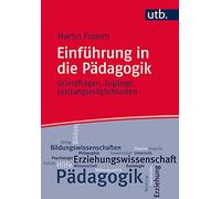 Einführung in die Pädagogik: Grundfragen, Zugänge, Leistungsmöglichkeiten