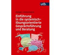 Einführung in die systemisch-lösungsorientierte Gesprächsführung und Beratung