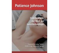 Einführung in die Welt der Lasertechnologie: "Haarentfernung, Tattoo-Entfernung, Hautverjüngung"