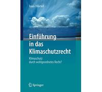 Einfuhrung in Das Klimaschutzrecht: Klimaschutz Durch Wohlgeordnetes Recht?