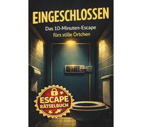 Eingeschlossen: Das 10-Minuten-Escape fürs stille Örtchen. Escape-Room-Rätselbuch.