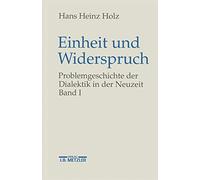 Einheit Und Widerspruch: Problemgeschichte Der Dialektik in Der Neuzeit.band 1: Die Signatur Der Neuzeit