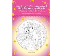 Einhörner, Prinzessinnen & ihre Freunde Malbuch: Magisches Malbuch für Kinder