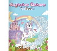 Einhorn Ausmalbuch: Magisches Malbuch für Kinder