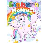 Einhorn Malbuch: 30 Ausmalbilder für Jungen und Mädchen ab 3 Jahren