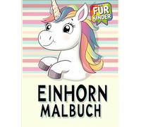 Einhorn Malbuch: 50+ Hochwertige Einhorn-Motive | Für Kinder, die Magie und Kreativität lieben.