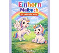 Einhorn Malbuch ab 2 Jahren: Einfaches Ausmalbuch für Kleinkinder | Niedliche Einhörner für Mädchen & Jungen