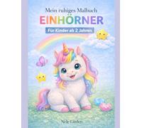 Einhorn Malbuch ab 2 Jahren: Ruhiges Ausmalbuch für Kleinkinder mit extra dicken Linien | 27 einfache & reizarme Motive
