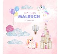 Einhorn Malbuch ab 3 Jahren | Zauberhafte Einhörner zum Ausmalen für Kinder | 50 liebevoll gestaltete Motive | Kreativer Malspaß für Kinder ab 3 ... Geschenk für Mädchen und kleine Einhorn-Fans