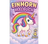 Einhorn Malbuch ab 4 Jahre: wunderschöne, verspielte Malseiten mit Einhörner, Feen, Prinzessinnen und Meerjungfrauen für Mädchen