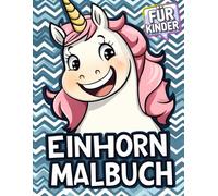 Einhorn-Malbuch - Entspannung und Spaß für Kinder: Über 50 hochwertige Designs für grenzenlose Kreativität.