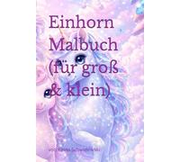 Einhorn Malbuch (für groß & klein)