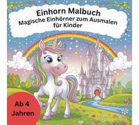 Einhorn Malbuch Magische Einhörner zum Ausmalen für Kinder ab 4 Jahre