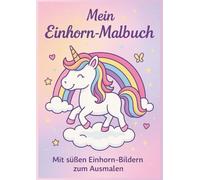 Einhorn Malbuch mit unnützem Wissen: Lustige Einhorn-Motive zum Ausmalen für Kinder - Magischer Malspaß mit kuriosen Fakten: Witziges Einhorn-Malbuch ... Lachen und Träumen für Einhorn-Fans