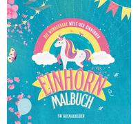 Einhorn Malbuch: Süße Einhörner zum Ausmalen für Kinder ab 4 Jahren