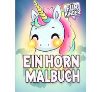 Einhorn Malbuch: Über 50 magische Seiten für Kinder - Perfekt zum Entspannen und Kreativsein.