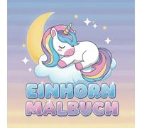 Einhorn Malbuch: Über 60 lustige und niedliche Motive für Kinder | Perfektes Geschenk für Geburtstag & Feiertage.