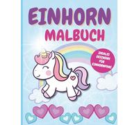 Einhorn-Malbuch - über 70 zauberhafte Ausmalbilder für Kinder ab 4 Jahren: 70 süße Einhorn-Ausmalbilder für Kinder ab 4 - Kreativer Malspaß für Mädchen & Jungen zur Förderung von Fantasie & Motorik