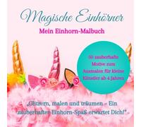 Einhorn-Wunderland: Mein Einhorn-Malbuch