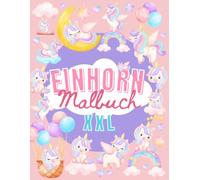 Einhorn XXL Malbuch für Kinder ab 3 Jahren: Zauberhafte Einhörner zum Ausmalen für Kinder ab 3 Jahren | 75 tolle Motive | Das ideale Einhorn Geschenk für Mädchen