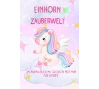 Einhorn Zauberwelt: Ein Ausmalbuch mit großen Motiven für Kinder