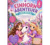 Einhornzauber - Mein magisches Malbuch: Ein liebevoll gestaltetes Malbuch mit süßen Einhörnern, Freundschaft & fantasievollen Szenen - für Mädchen ab 6 Jahren