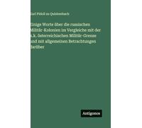 Einige Worte über die russischen Militär-Kolonien im Vergleiche mit der k.k. österreichischen Militär-Grenze und mit allgemeinen Betrachtungen darüber