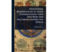 Einleitende Bemerkungen Zu Einer Untersuchung Über Den Wert Der Naturphilosophie Des Epikur