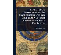 Einleitende Bemerkungen Zu Einer Untersuchung Über Den Wert Der Naturphilosophie Des Epikur