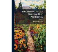 Einleitung In Den Garten- Und Ackerbau...