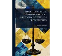 Einleitung in die Wissenschaft des heutigen deutschen Privatrechts