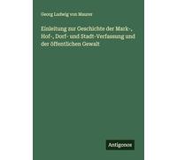 Einleitung zur Geschichte der Mark-, Hof-, Dorf- und Stadt-Verfassung und der öffentlichen Gewalt
