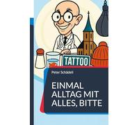 Einmal Alltag mit alles, bitte: 22 Blicke auf den täglichen Irrsinn