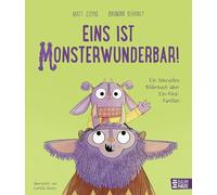 Eins ist monsterwunderbar! Ein liebevolles Bilderbuch über Ein-Kind-Familien: Eine wunderbar warmherzige Antwort auf die Frage nach Geschwistern