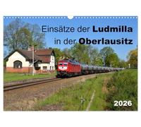 Einsätze der Ludmilla in der Oberlausitz 2026 (Wandkalender 2026 DIN A3 quer), CALVENDO Monatskalender: Ein Eisenbahnkalender für Ludmilla-Fans mit dem Hauptaugenmerk auf die Oberlausitzer Region.