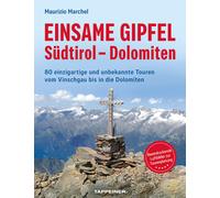Einsame Gipfel. Südtirol, Dolomiten. 80 einzigartige Touren vom Vinschgau ...