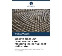 Einsatz eines 3D-Laserscanners zur Messung kleiner Spiegel-Heliostaten: Experimentieren Sie mit dem Laserscanner Faro Focus3D S 120