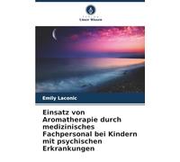 Einsatz von Aromatherapie durch medizinisches Fachpersonal bei Kindern mit psychischen Erkrankungen