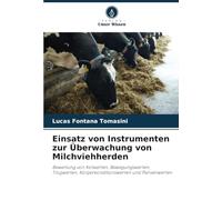 Einsatz von Instrumenten zur Überwachung von Milchviehherden: Bewertung von Kotwerten, Bewegungswerten, Trogwerten, Körperkonditionswerten und Pansenwerten