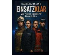 EINSATZKLAR: Das Mental Training für Einsatzkräfte